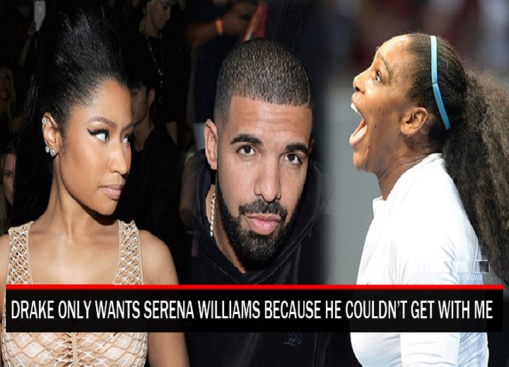 Drake, Nicki Minaj, and Serena Williams 
